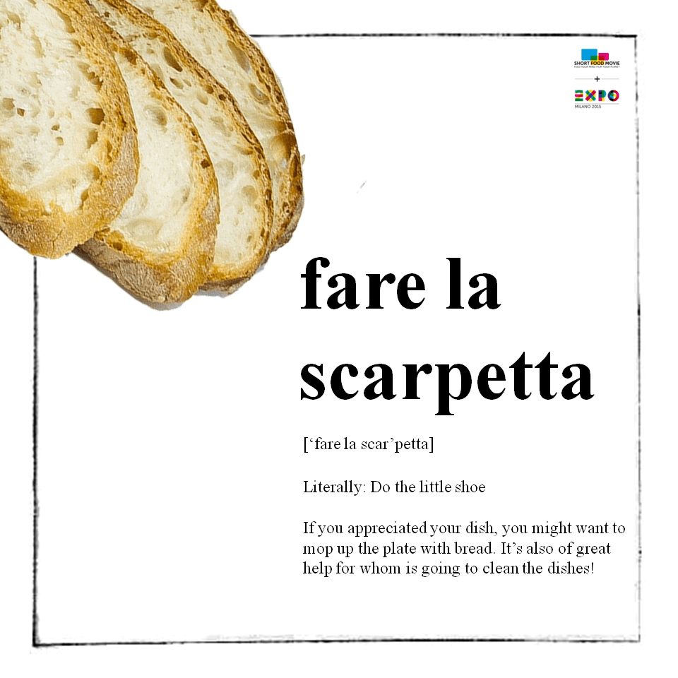 "Fare la scarpetta", ou seja, lambuzar uma fatia de pão com o molhinho que sobrou no prato!